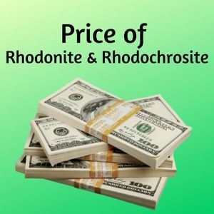 Price of Rhodonite and Rhodochrosite