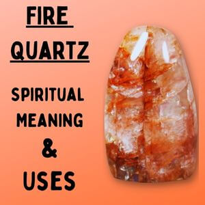 What’s Fire Quartz | It’s Meaning, Properties, and Benefits