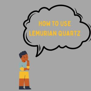 How to Use Lemurian quartz?