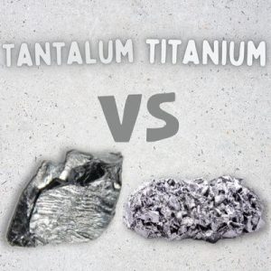 Tantalum VS Titanium