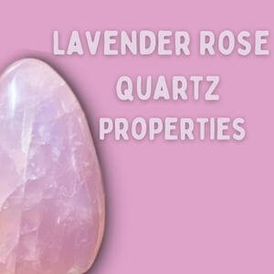 Lavender Rose Quartz Properties