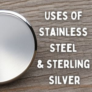 Uses Of Stainless Steel & Sterling Silver