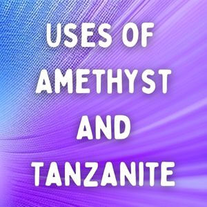 Uses of Amethyst And Tanzanite