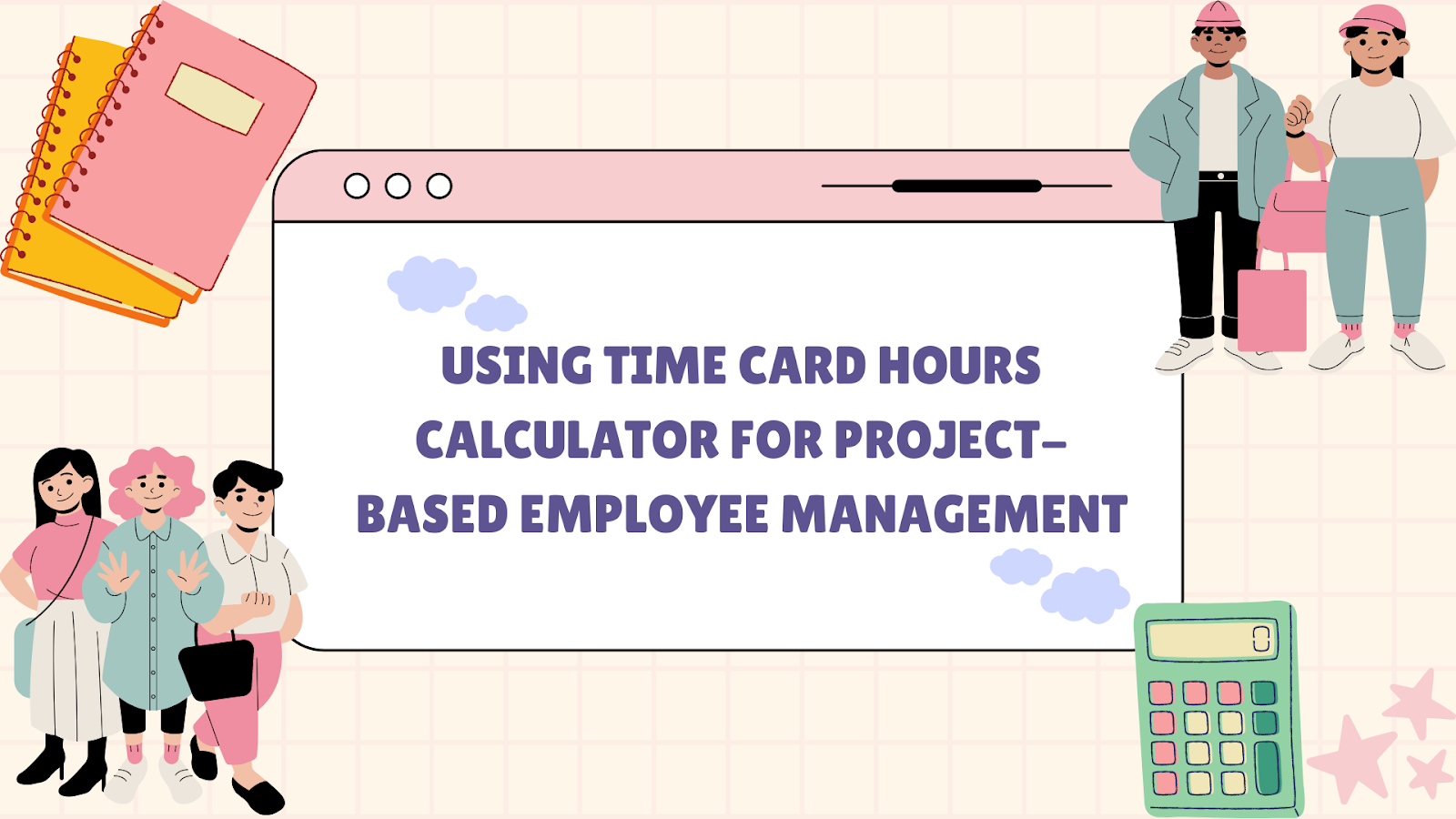 Using Time Card Hours Calculator for Project-Based Employee Management