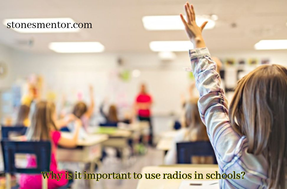 Why is it important to use radios in schools?