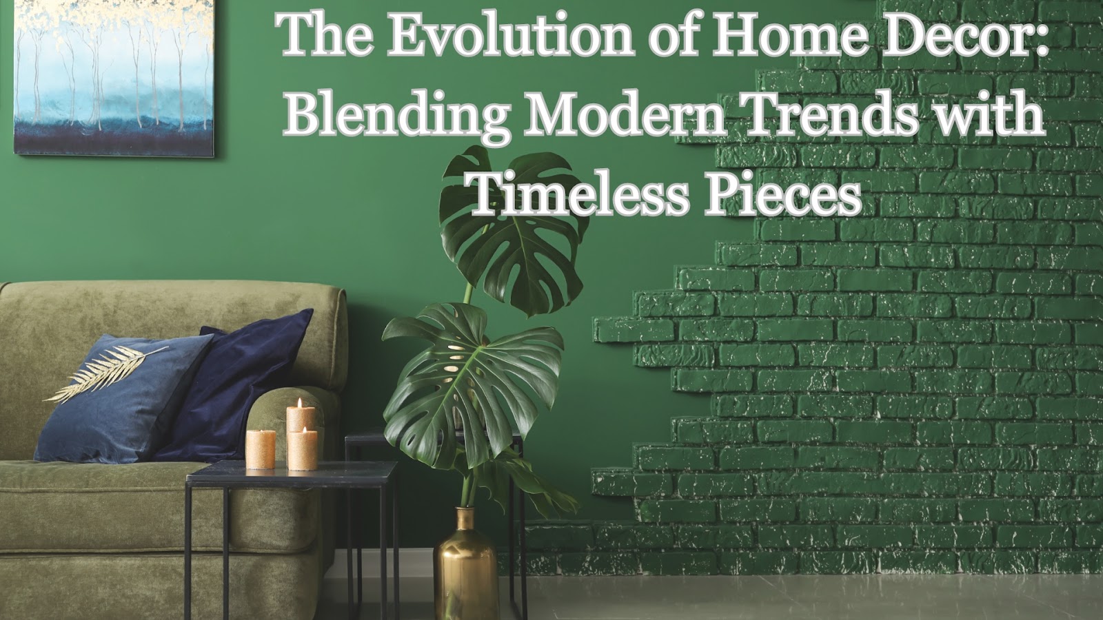 The Evolution of Home Decor: Blending Modern Trends with Timeless Pieces