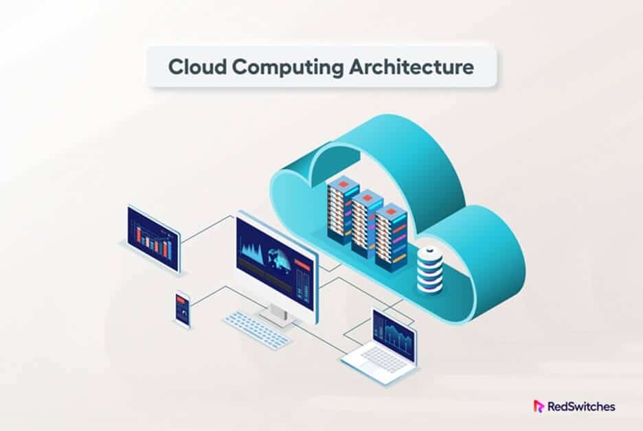 What is Cloud Computing Architecture? Benefits and Components