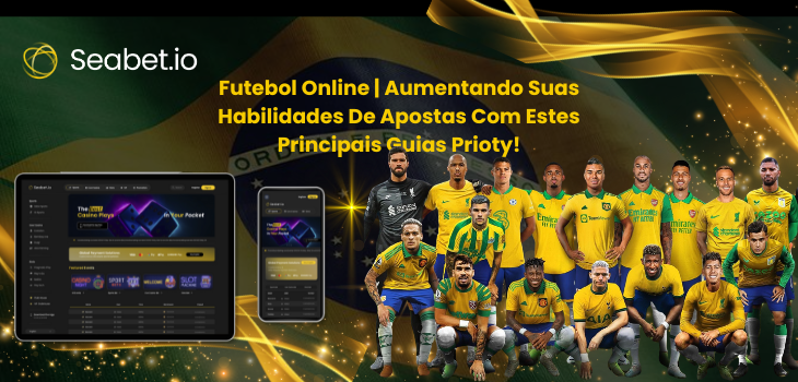 Futebol Online | Boosting Your Betting Skills With These Top Priority Guides
