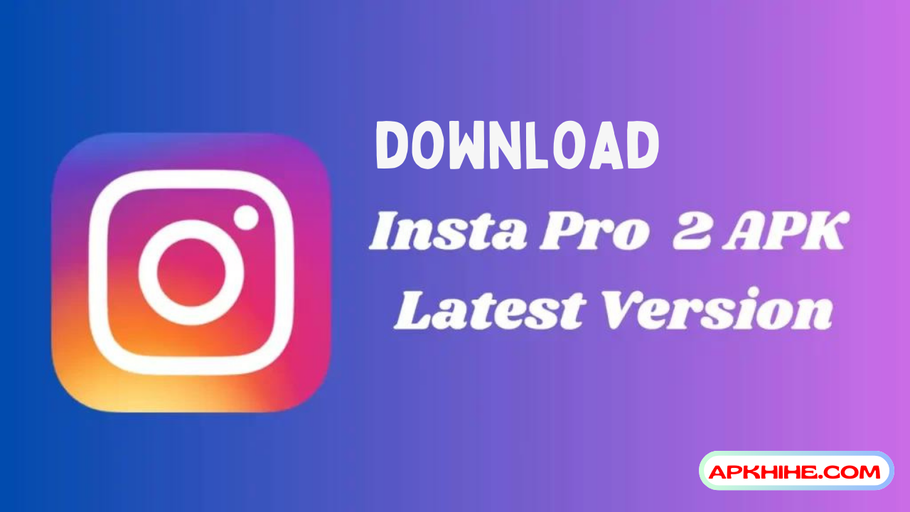 Instagram Pro APK Download (Latest) Version For Android 2024