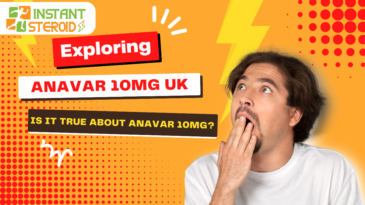 Exploring Anavar 10mg UK: A Comprehensive Guide About Anavar 10mg