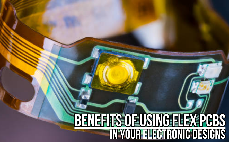 Benefits of Using Flex PCBs in Your Electronic Designs