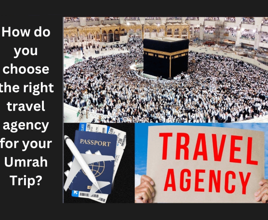 How do you choose the right travel agency for your Umrah Trip?