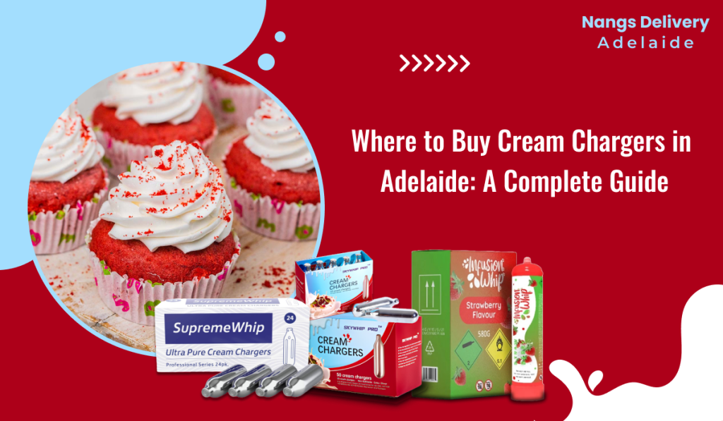 Where to Buy Cream Chargers in Adelaide A Complete Guide Stonesmentor