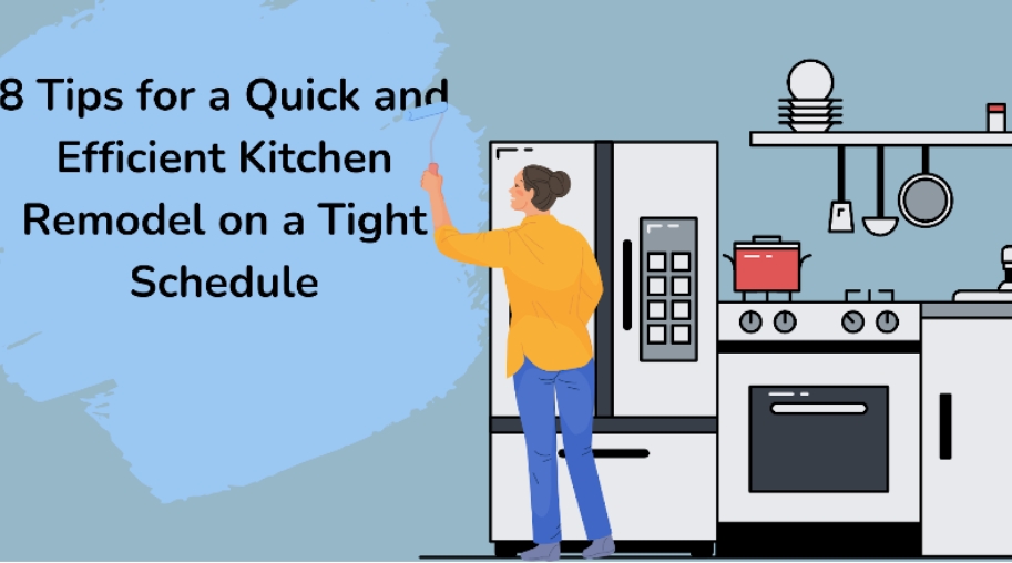 8 Tips for a Quick and Efficient Kitchen Remodel on a Tight Schedule