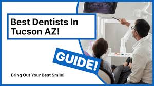 Your Complete Guide to Finding the Best Dentist in Tucson