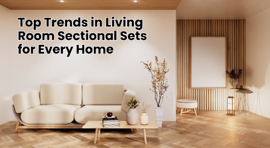 Top Trends in Living Room Sectional Sets for Every Home