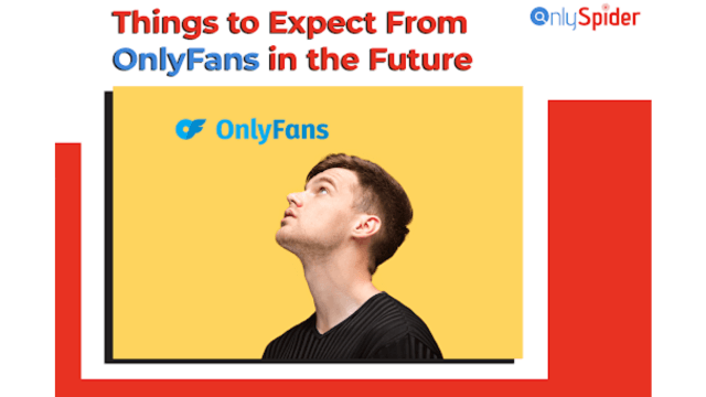 Things to Expect From OnlyFans in the Future