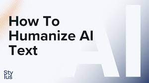 How to Humanize AI Text: Tools and Techniques