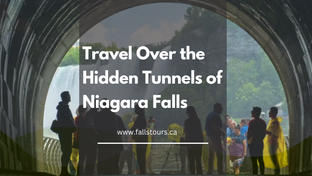 Travel Over the Hidden Tunnels of Niagara Falls